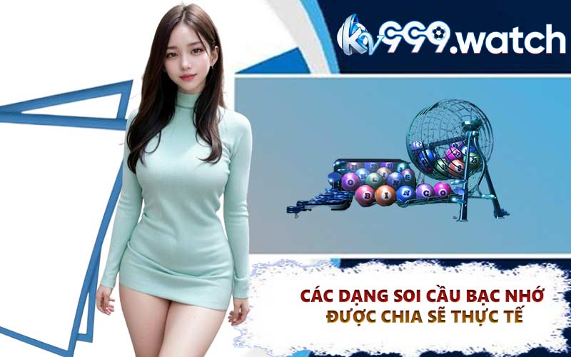 Các dạng soi cầu bạc nhớ được chia sẽ thực tế