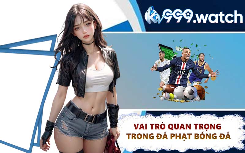 Vai trò quan trọng trong đá phạt bóng đá